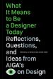 What It Means to Be a Designer Today: Reflections, Questions, and Ideas from Aiga s Eye on Design Fashion