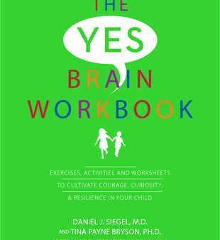 Yes Brain Workbook: Exercises, Activities and Worksheets to Cultivate Courage, Curiosity & Resilience in Your Child Cheap