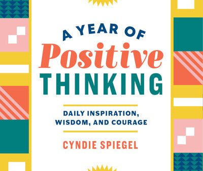 Year of Positive Thinking: Daily Inspiration, Wisdom, and Courage, A Hot on Sale