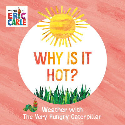 Why Is It Hot?: Weather with the Very Hungry Caterpillar For Discount