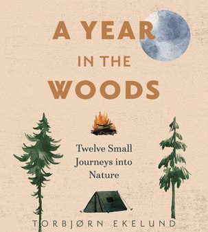 Year in the Woods: Twelve Small Journeys Into Nature, A For Discount