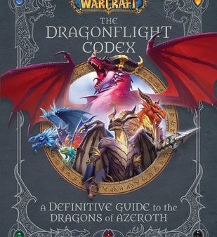 World of Warcraft: The Dragonflight Codex: (A Definitive Guide to the Dragons of Azeroth) Cheap