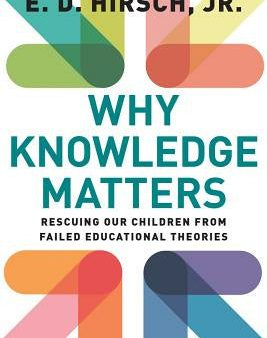 Why Knowledge Matters: Rescuing Our Children from Failed Educational Theories For Sale