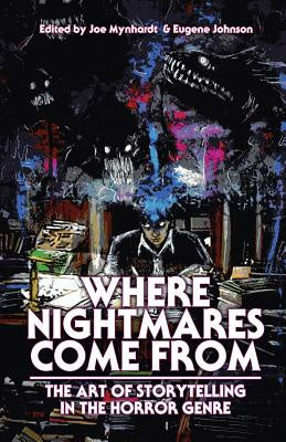 Where Nightmares Come From: The Art of Storytelling in the Horror Genre on Sale