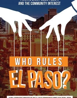 Who Rules El Paso?: Private Gain, Public Policy, and the Community Interest on Sale