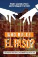 Who Rules El Paso?: Private Gain, Public Policy, and the Community Interest on Sale