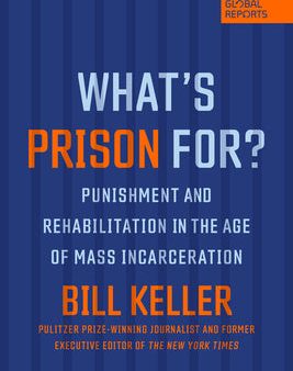 What s Prison For?: Punishment and Rehabilitation in the Age of Mass Incarceration Online now