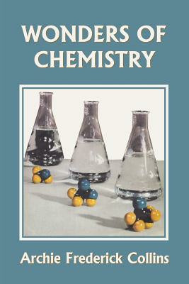 Wonders of Chemistry (Yesterday s Classics) Cheap