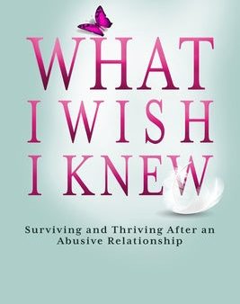 What I Wish I Knew: Surviving and Thriving After an Abusive Relationship Online Sale