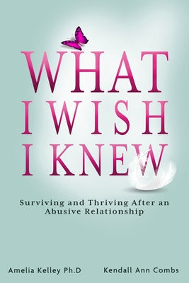 What I Wish I Knew: Surviving and Thriving After an Abusive Relationship Online Sale