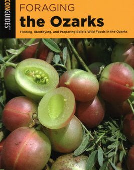 Foraging the Ozarks: Finding, Identifying, and Preparing Edible Wild Foods in the Ozarks Discount