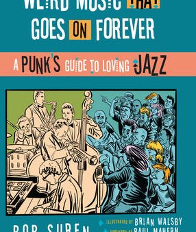 Weird Music That Goes on Forever: A Punk s Guide to Loving Jazz Supply