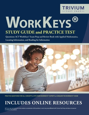 WorkKeys Study Guide and Practice Test Questions: ACT WorkKeys Exam Prep and Review Book with Applied Mathematics, Locating Information, and Reading f Fashion