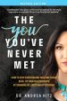 You You ve Never Met, Revised Edition: How to Stop Experiencing Pain and Chaos in All of Your Relationships by Sobering Up, Emotionally Speaking, The Online Hot Sale