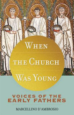 When the Church Was Young: Voices of the Early Fathers on Sale