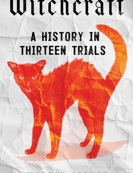 Witchcraft: A History in Thirteen Trials Online now