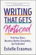 Writing That Gets Noticed: Find Your Voice, Become a Better Storyteller, Get Published Online now