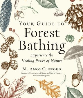 Your Guide to Forest Bathing (Expanded Edition): Experience the Healing Power of Nature Sale