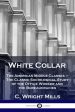 White Collar: The American Middle Classes - The Classic Sociological Study of the Office Worker and the Bureaucracies on Sale