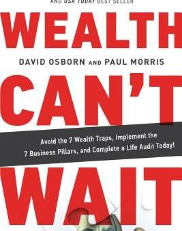 Wealth Can t Wait: Avoid the 7 Wealth Traps, Implement the 7 Business Pillars, and Complete a Life Audit Today! Fashion