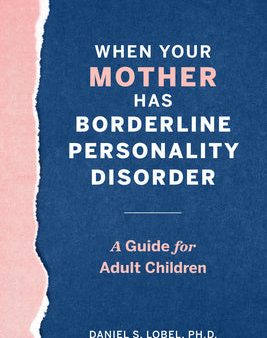 When Your Mother Has Borderline Personality Disorder: A Guide for Adult Children For Cheap