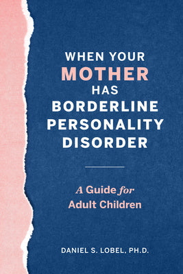 When Your Mother Has Borderline Personality Disorder: A Guide for Adult Children For Cheap