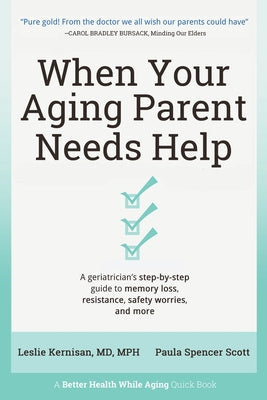 When Your Aging Parent Needs Help: A Geriatrician s Step-by-Step Guide to Memory Loss, Resistance, Safety Worries, & More Online