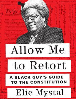 Allow Me to Retort: A Black Guy s Guide to the Constitution on Sale