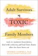 Adult Survivors of Toxic Family Members: Tools to Maintain Boundaries, Deal with Criticism, and Heal from Shame After Ties Have Been Cut For Sale