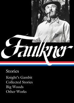 William Faulkner: Stories (Loa #375): Knight s Gambit   Collected Stories   Big Woods   Other Works Fashion