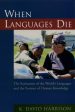 When Languages Die: The Extinction of the World s Languages and the Erosion of Human Knowledge Hot on Sale