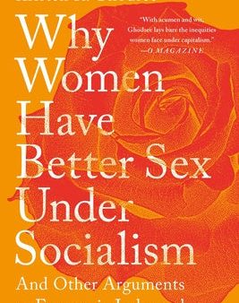 Why Women Have Better Sex Under Socialism: And Other Arguments for Economic Independence For Sale