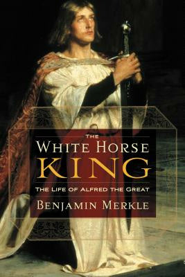 White Horse King: The Life of Alfred the Great, The Hot on Sale