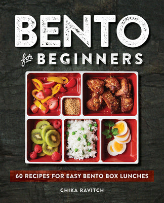 Bento for Beginners: 60 Recipes for Easy Bento Box Lunches For Cheap