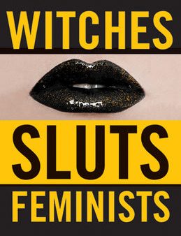 Witches, Sluts, Feminists: Conjuring the Sex Positive on Sale