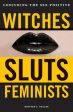 Witches, Sluts, Feminists: Conjuring the Sex Positive on Sale