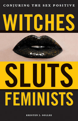 Witches, Sluts, Feminists: Conjuring the Sex Positive on Sale