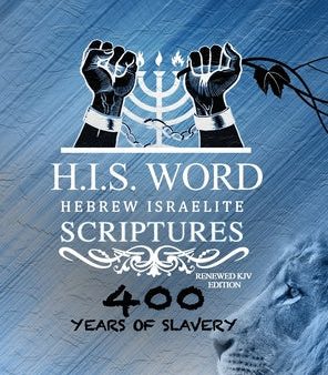 Xpress Hebrew Israelite Scriptures - 400 Years of Slavery Edition: Restored Hebrew KJV Bible (H.I.S. Word) Hot on Sale