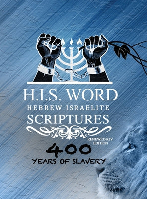 Xpress Hebrew Israelite Scriptures - 400 Years of Slavery Edition: Restored Hebrew KJV Bible (H.I.S. Word) Hot on Sale