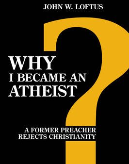 Why I Became an Atheist: A Former Preacher Rejects Christianity (Revised & Expanded) Online Hot Sale