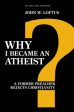 Why I Became an Atheist: A Former Preacher Rejects Christianity (Revised & Expanded) Online Hot Sale