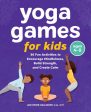 Yoga Games for Kids: 30 Fun Activities to Encourage Mindfulness, Build Strength, and Create Calm on Sale