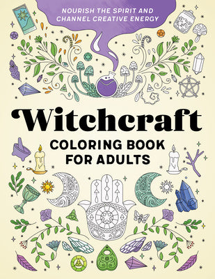 Witchcraft Coloring Book for Adults: Nourish the Spirit and Channel Creative Energy Online Hot Sale