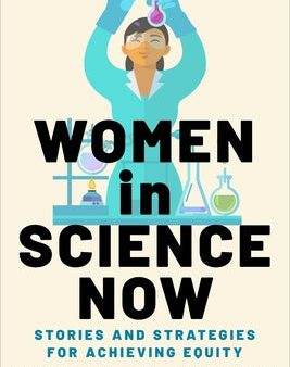 Women in Science Now: Stories and Strategies for Achieving Equity Discount