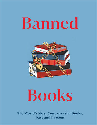 Banned Books: The World s Most Controversial Books, Past and Present For Discount