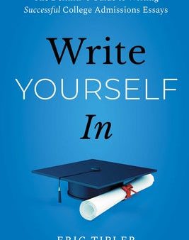 Write Yourself in: The Definitive Guide to Writing Successful College Admissions Essays Cheap