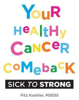 Your Healthy Cancer Comeback: Sick to Strong For Discount