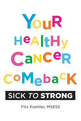 Your Healthy Cancer Comeback: Sick to Strong For Discount