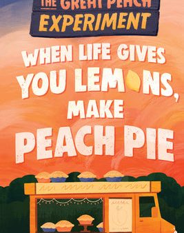 When Life Gives You Lemons, Make Peach Pie Online