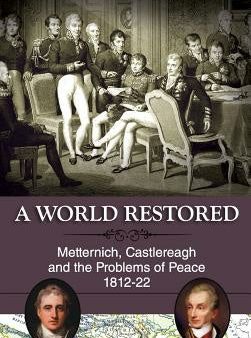 World Restored: Metternich, Castlereagh and the Problems of Peace, 1812-22, A on Sale